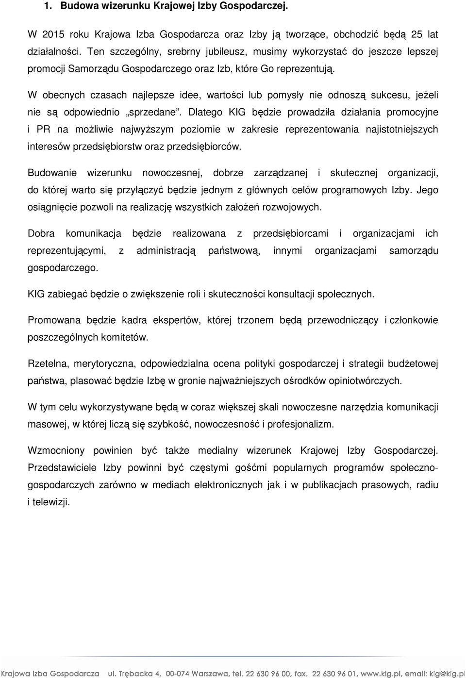 W obecnych czasach najlepsze idee, wartości lub pomysły nie odnoszą sukcesu, jeżeli nie są odpowiednio sprzedane.