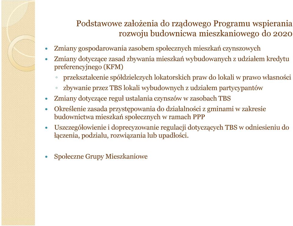 lokali wybudownych z udziałem partycypantów Zmiany dotyczące reguł ustalania czynszów w zasobach TBS Określenie zasada przystępowania do działalności z gminami w zakresie