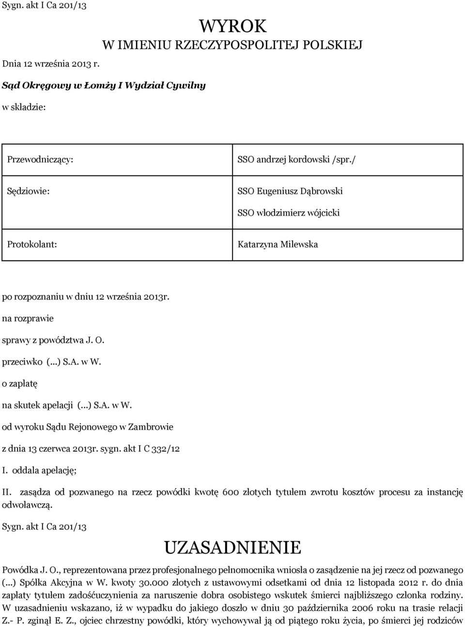 o zapłatę na skutek apelacji (...) S.A. w W. od wyroku Sądu Rejonowego w Zambrowie z dnia 13 czerwca 2013r. sygn. akt I C 332/12 I. oddala apelację; II.