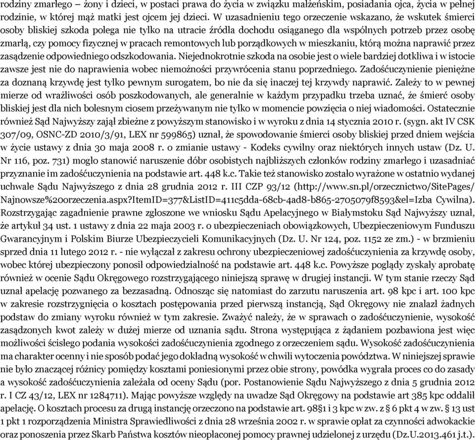 w pracach remontowych lub porządkowych w mieszkaniu, którą można naprawić przez zasądzenie odpowiedniego odszkodowania.