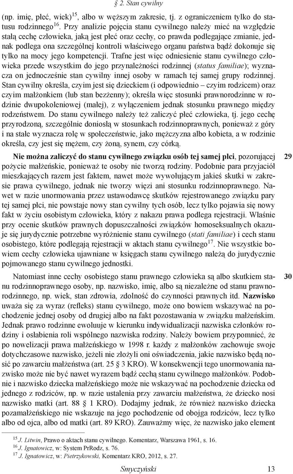organu państwa bądź dokonuje się tylko na mocy jego kompetencji.