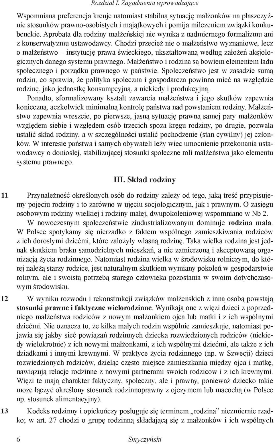 Aprobata dla rodziny małżeńskiej nie wynika z nadmiernego formalizmu ani z konserwatyzmu ustawodawcy.