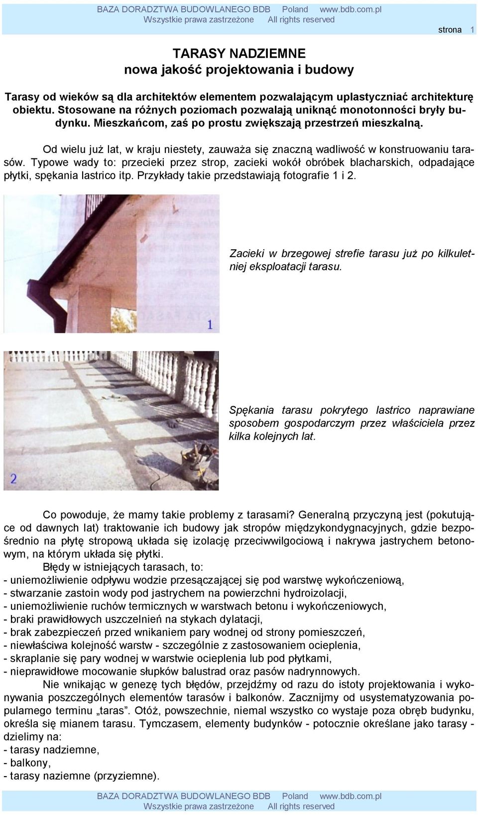 Od wielu już lat, w kraju niestety, zauważa się znaczną wadliwość w konstruowaniu tarasów.