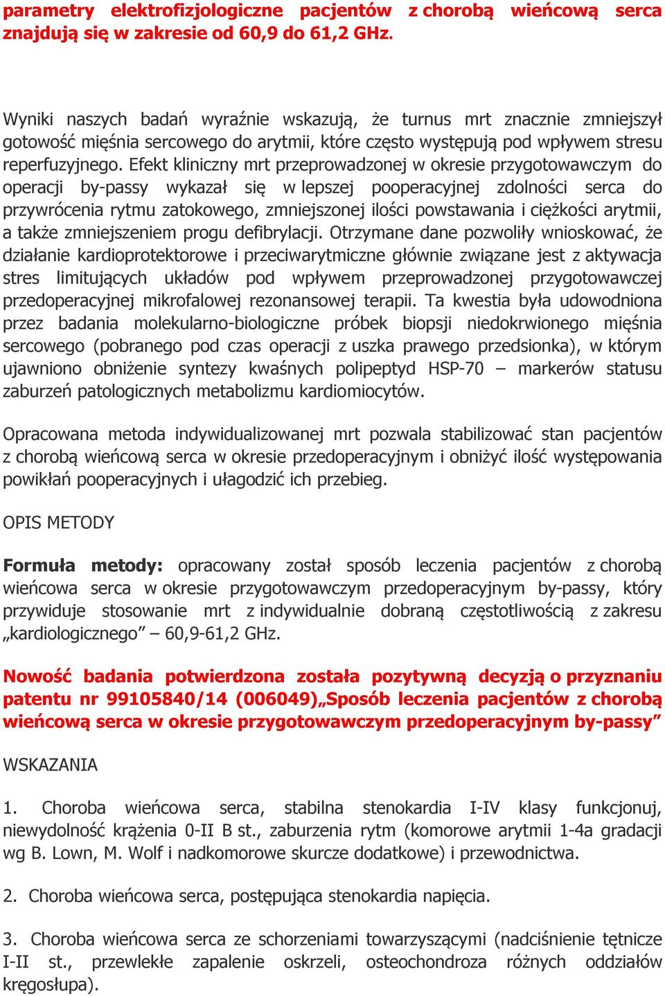 Efekt kliniczny mrt przeprowadzonej w okresie przygotowawczym do operacji by-passy wykazał się w lepszej pooperacyjnej zdolności serca do przywrócenia rytmu zatokowego, zmniejszonej ilości