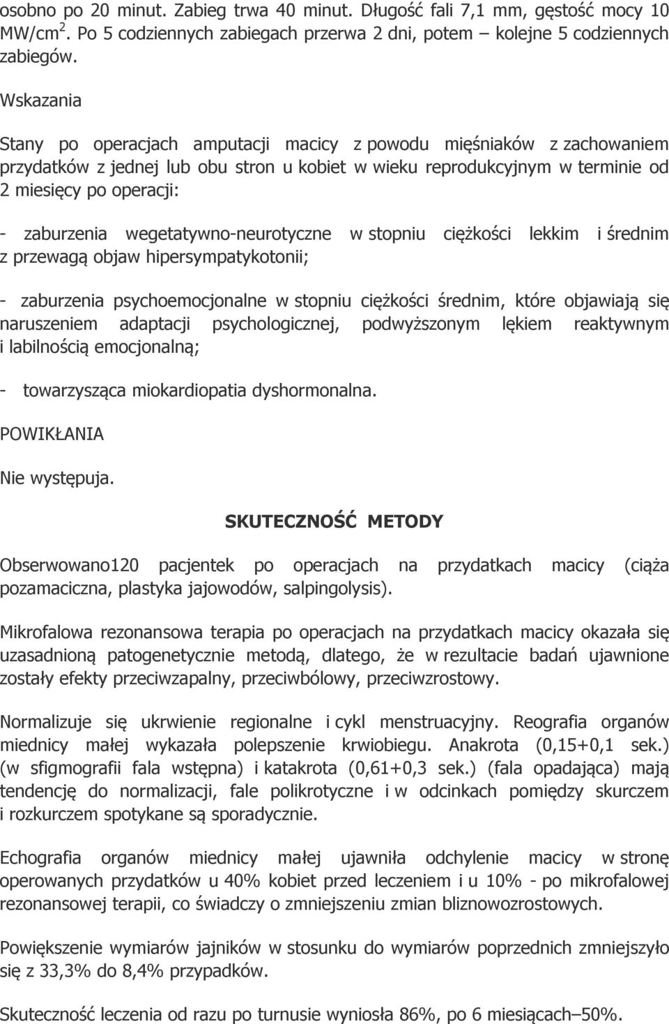 wegetatywno-neurotyczne w stopniu ciężkości lekkim i średnim z przewagą objaw hipersympatykotonii; - zaburzenia psychoemocjonalne w stopniu ciężkości średnim, które objawiają się naruszeniem