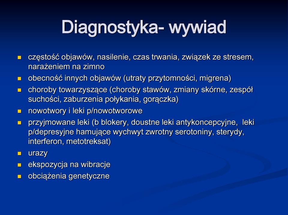 połykania, gorączka) nowotwory i leki p/nowotworowe przyjmowane leki (b blokery, doustne leki antykoncepcyjne, leki
