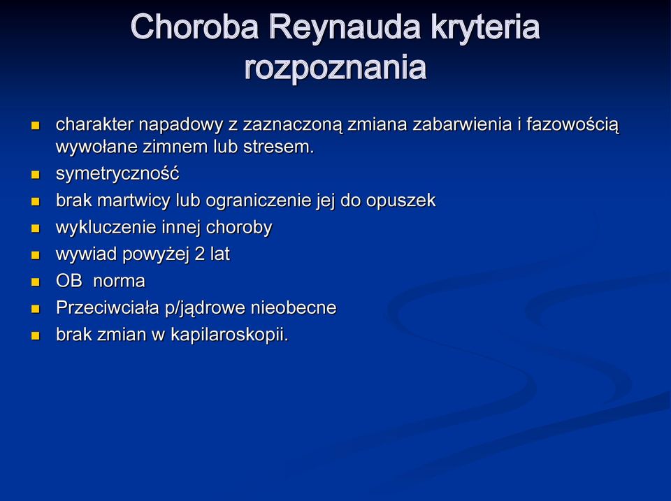 symetryczność brak martwicy lub ograniczenie jej do opuszek wykluczenie