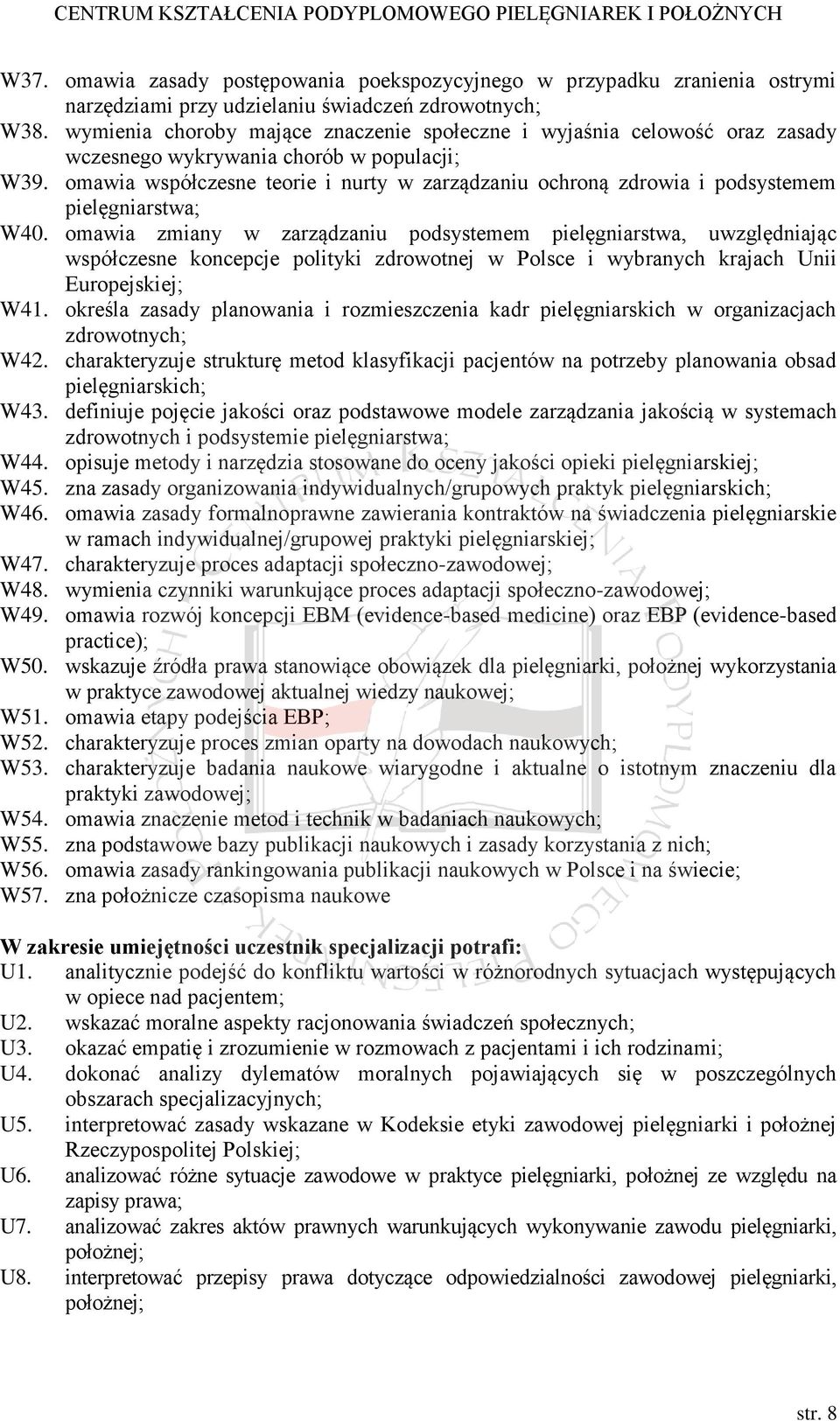omawia współczesne teorie i nurty w zarządzaniu ochroną zdrowia i podsystemem pielęgniarstwa; W40.