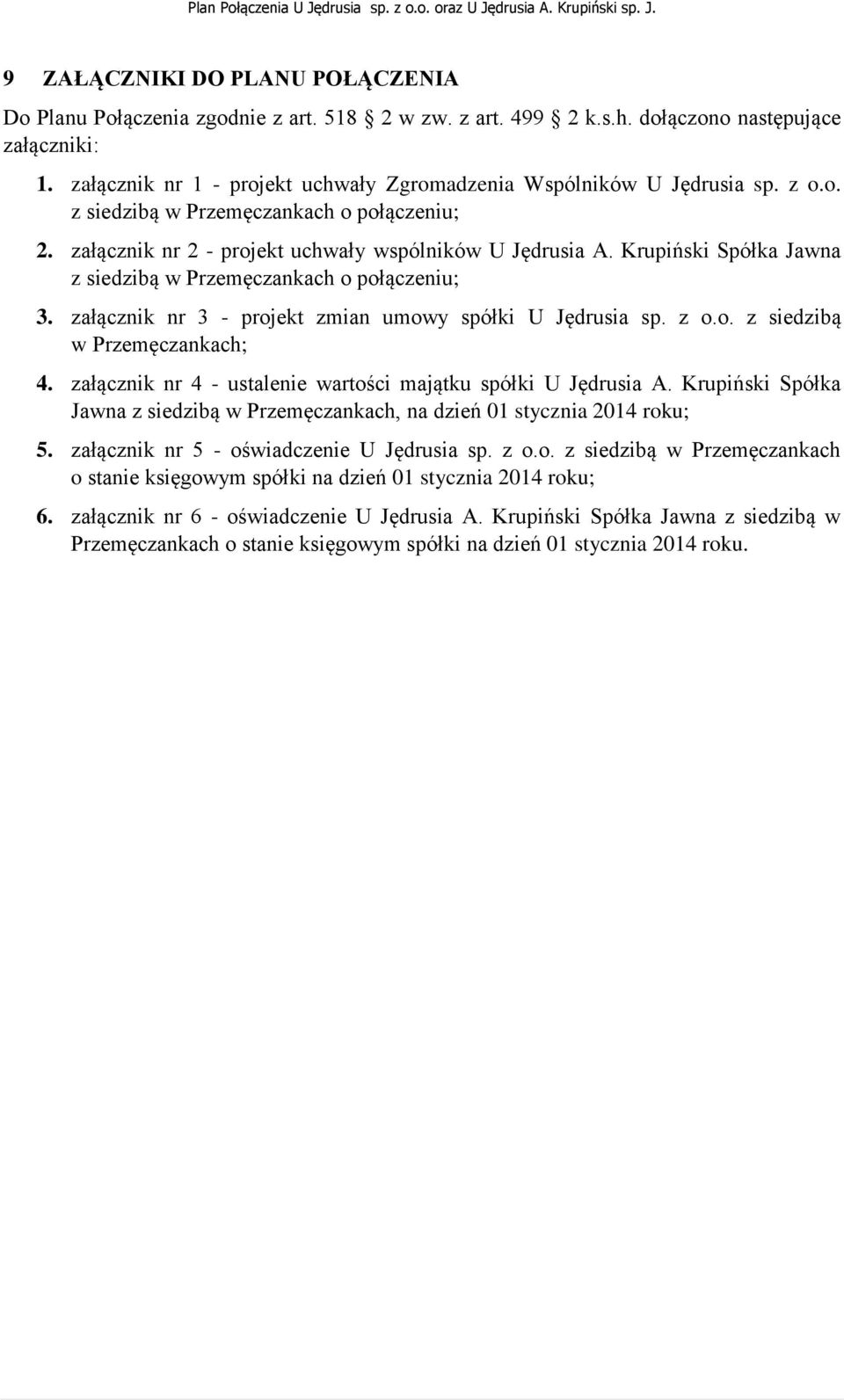 Krupiński Spółka Jawna z siedzibą w Przemęczankach o połączeniu; 3. załącznik nr 3 - projekt zmian umowy spółki U Jędrusia sp. z o.o. z siedzibą w Przemęczankach; 4.