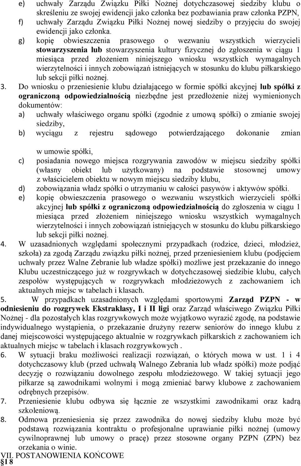 g) kopię obwieszczenia prasowego o wezwaniu wszystkich wierzycieli stowarzyszenia lub stowarzyszenia kultury fizycznej do zgłoszenia w ciągu 1 miesiąca przed złożeniem niniejszego wniosku wszystkich