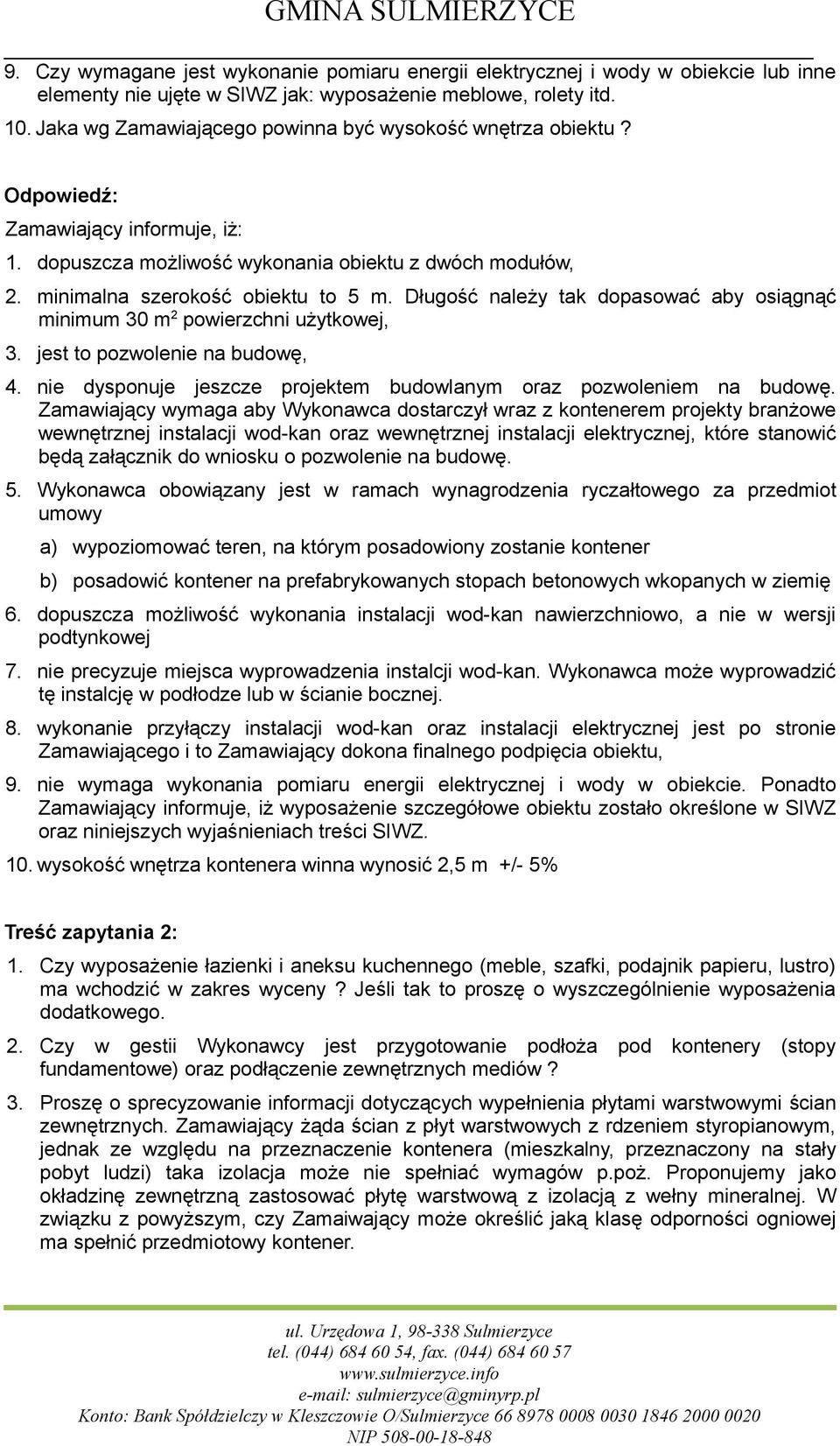 Długość należy tak dopasować aby osiągnąć minimum 30 m 2 powierzchni użytkowej, 3. jest to pozwolenie na budowę, 4. nie dysponuje jeszcze projektem budowlanym oraz pozwoleniem na budowę.