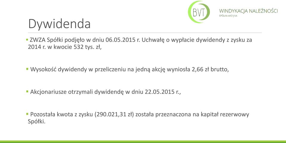 zł, Wysokość dywidendy w przeliczeniu na jedną akcję wyniosła 2,66 zł brutto,