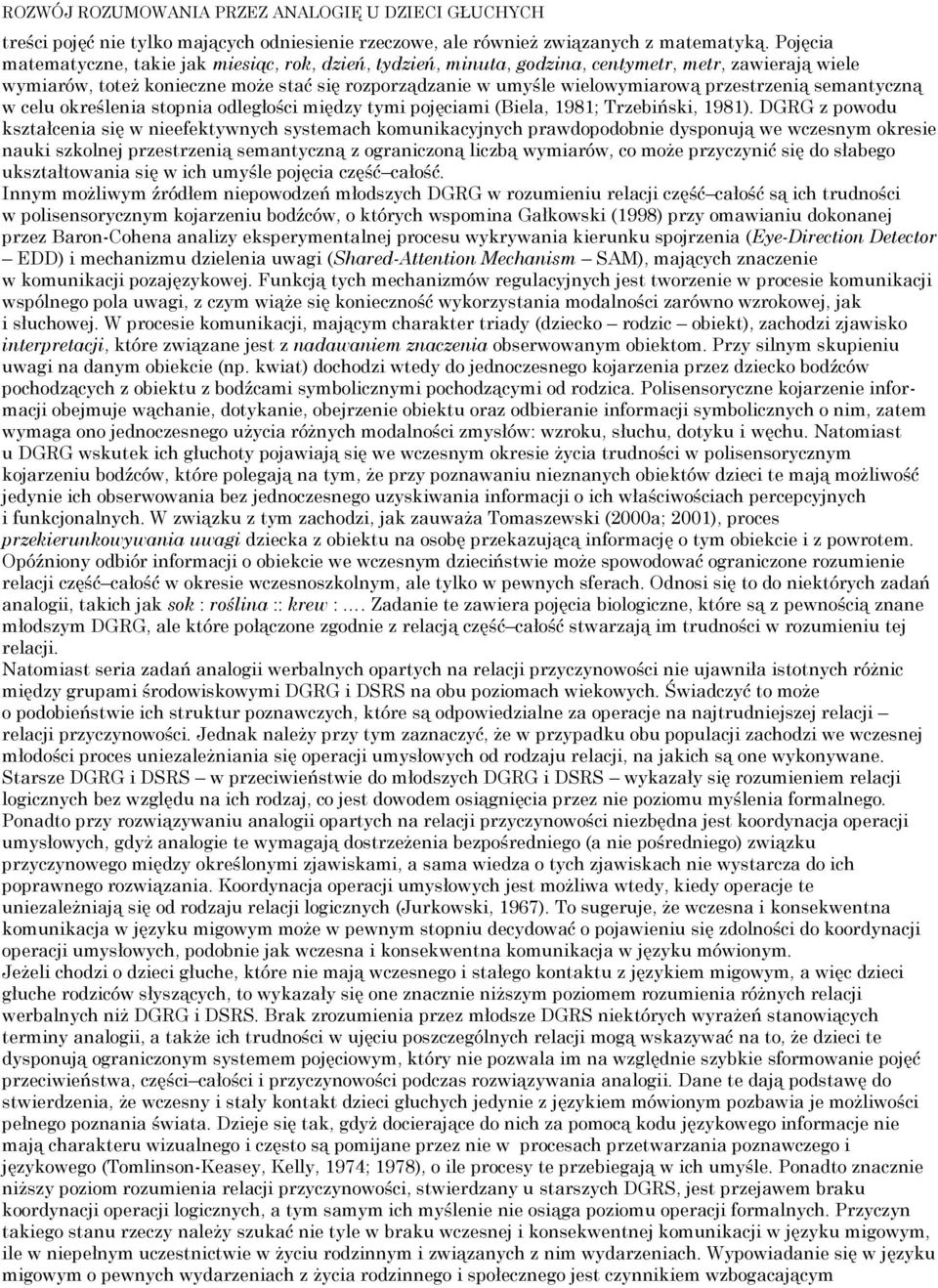 przestrzenią semantyczną w celu określenia stopnia odległości między tymi pojęciami (Biela, 1981; Trzebiński, 1981).
