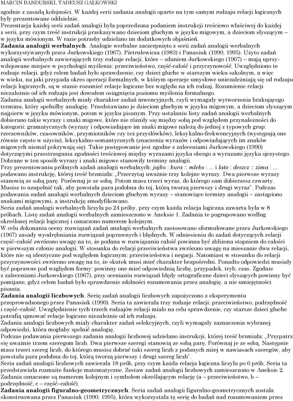 dzieciom słyszącym w języku mówionym. W razie potrzeby udzielano im dodatkowych objaśnień. Zadania analogii werbalnych.
