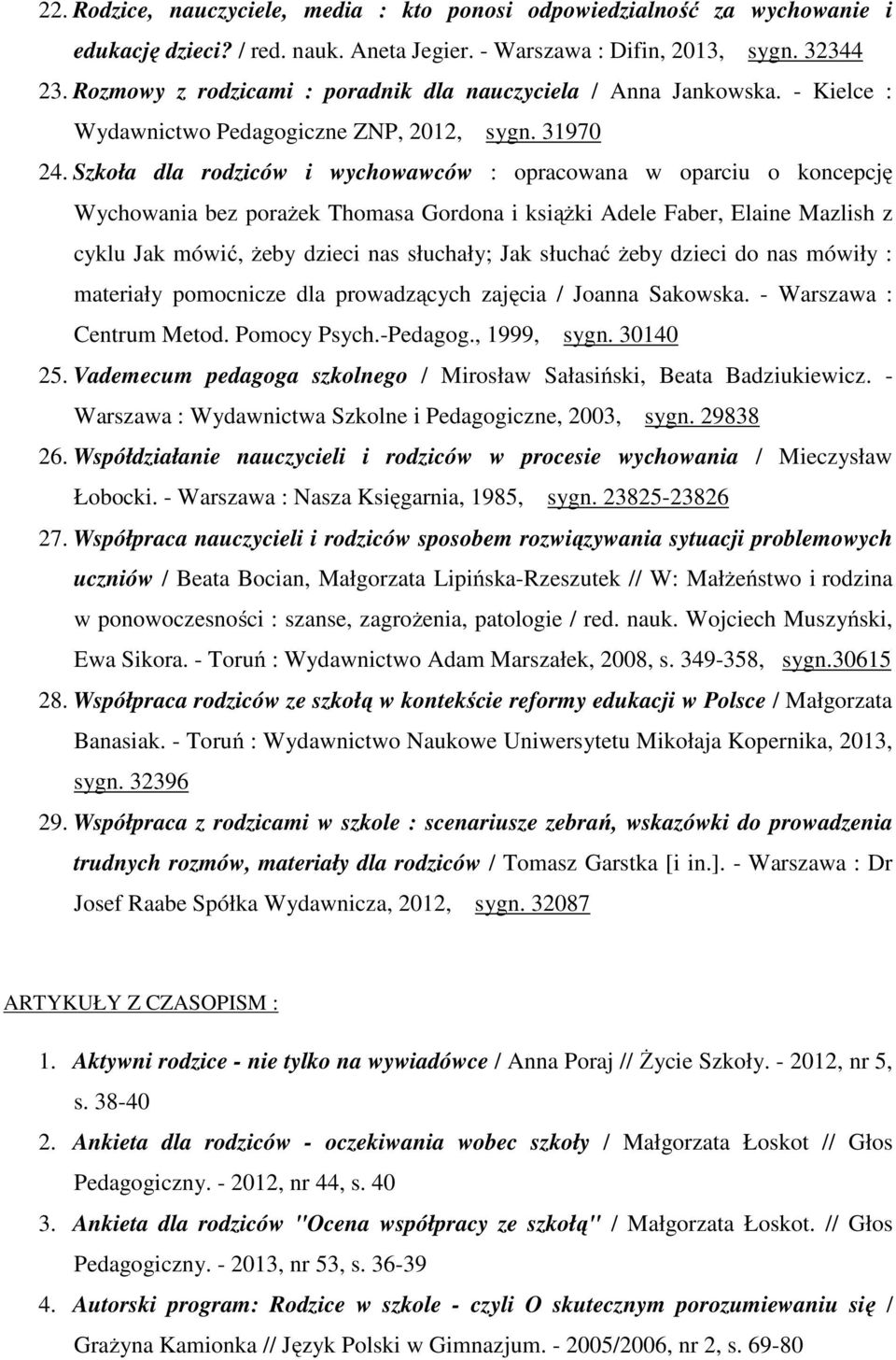 Szkoła dla rodziców i wychowawców : opracowana w oparciu o koncepcję Wychowania bez porażek Thomasa Gordona i książki Adele Faber, Elaine Mazlish z cyklu Jak mówić, żeby dzieci nas słuchały; Jak