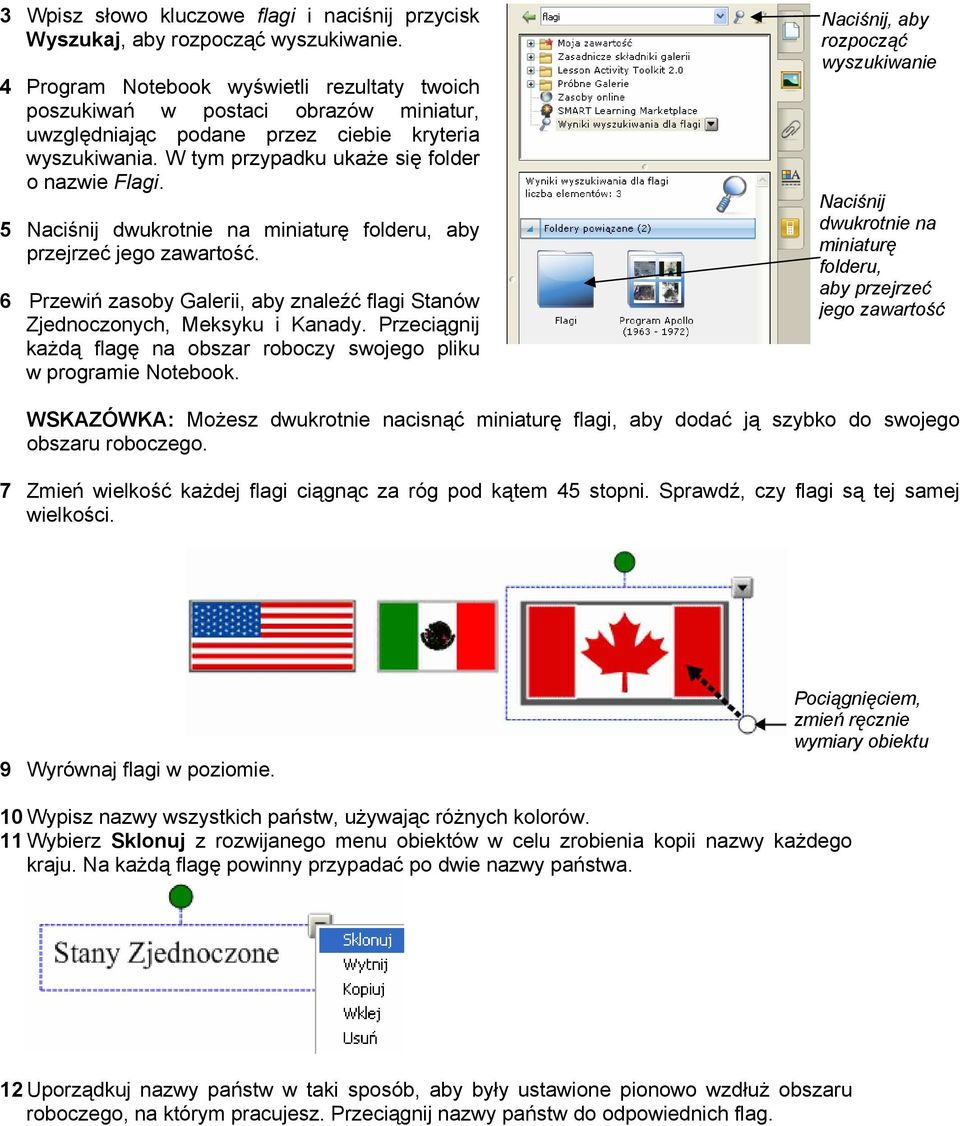 5 Naciśnij dwukrotnie na miniaturę folderu, aby przejrzeć jego zawartość. 6 Przewiń zasoby Galerii, aby znaleźć flagi Stanów Zjednoczonych, Meksyku i Kanady.