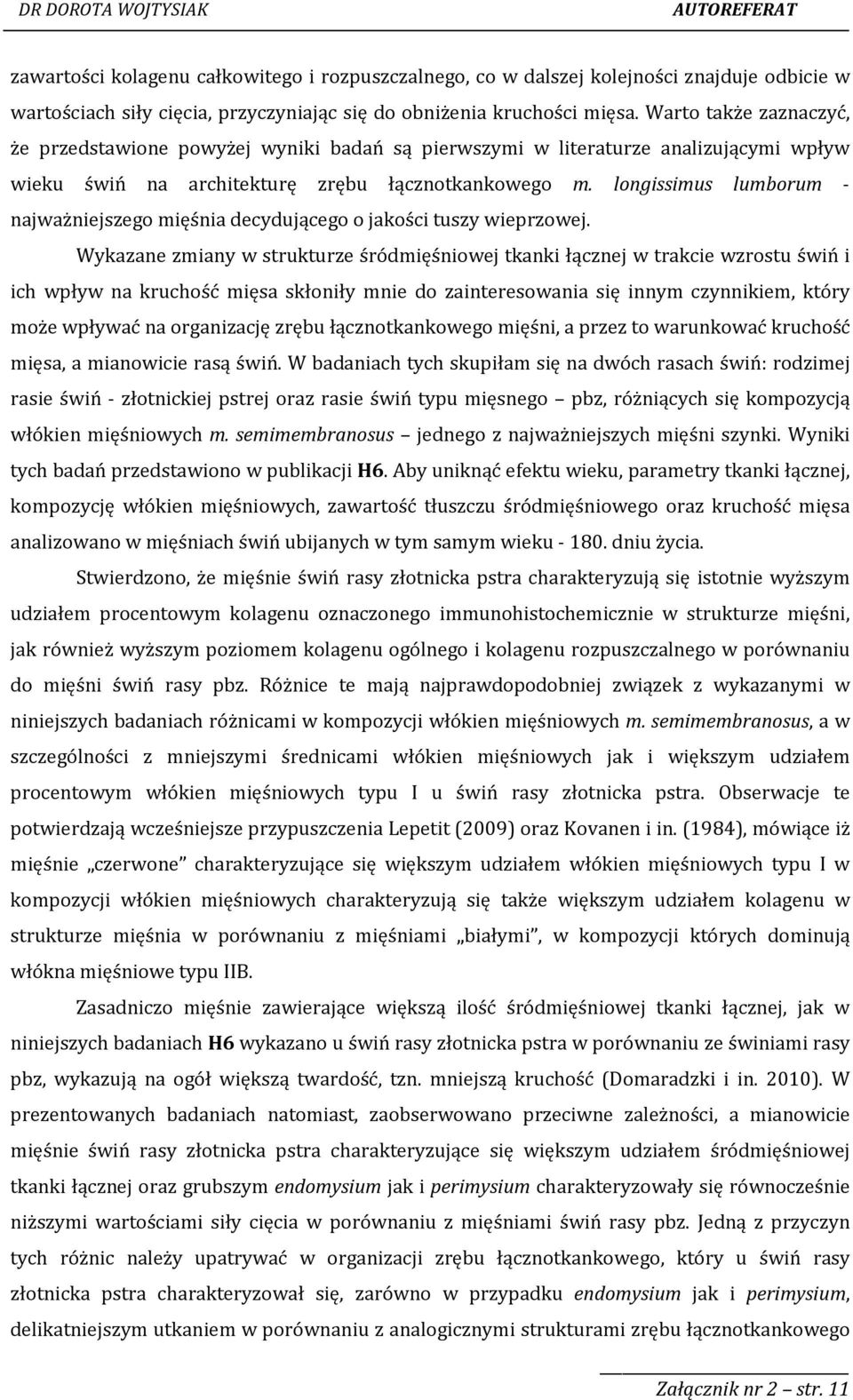 longissimus lumborum - najważniejszego mięśnia decydującego o jakości tuszy wieprzowej.