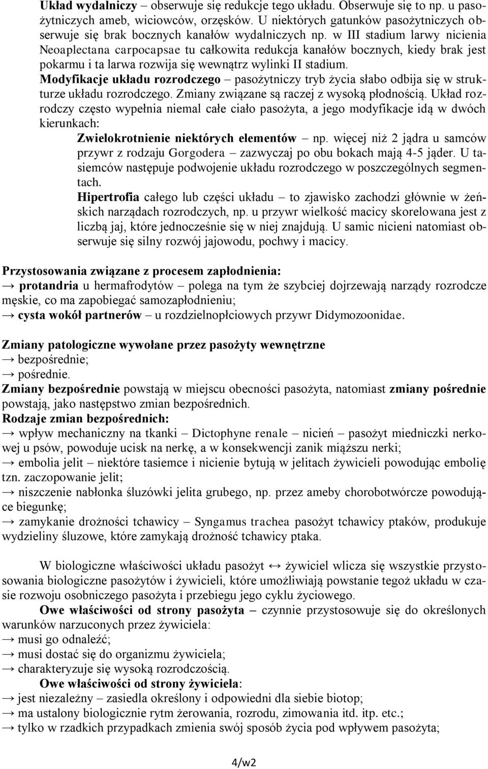 w III stadium larwy nicienia Neoaplectana carpocapsae tu całkowita redukcja kanałów bocznych, kiedy brak jest pokarmu i ta larwa rozwija się wewnątrz wylinki II stadium.