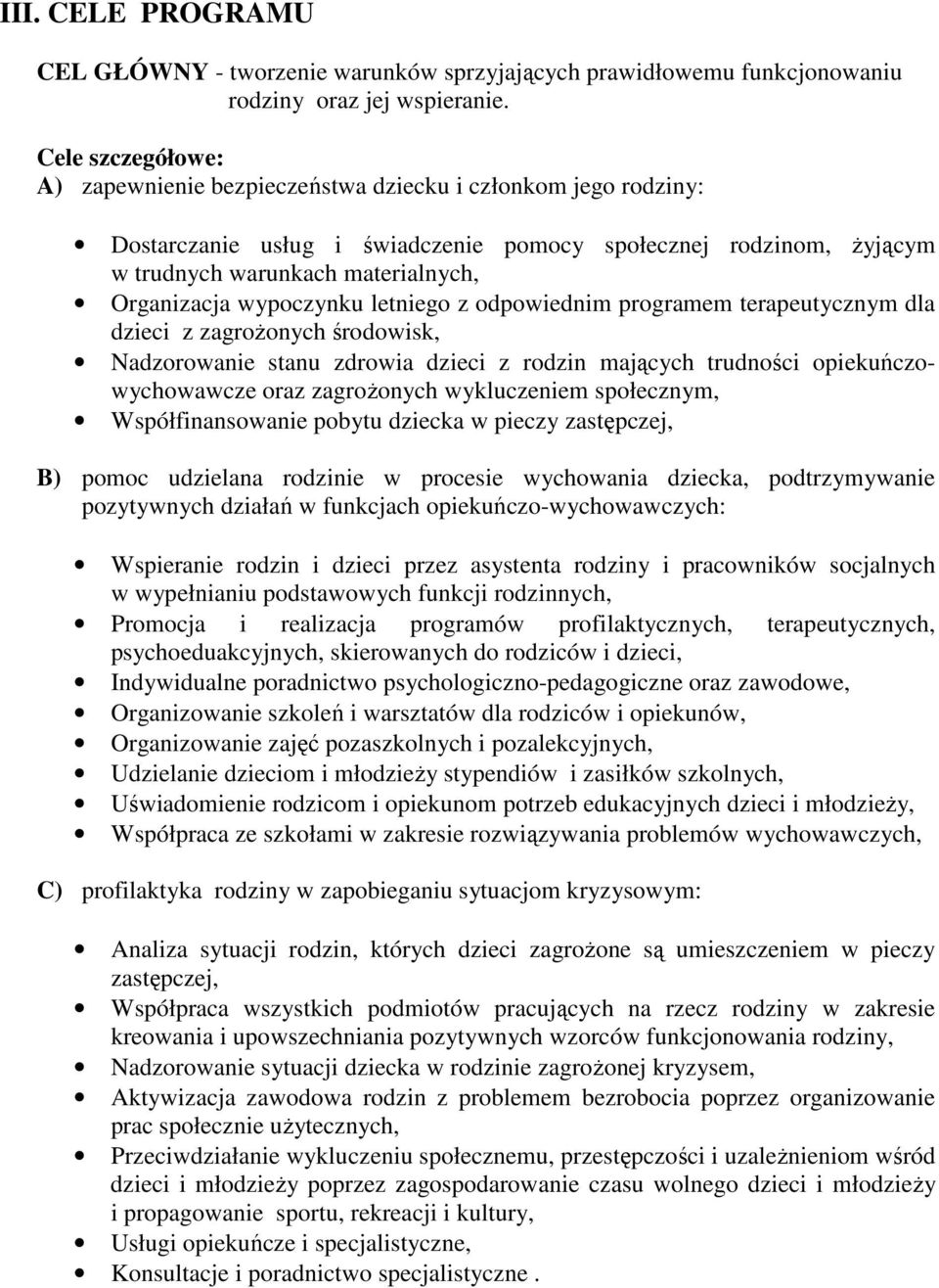 wypoczynku letniego z odpowiednim programem terapeutycznym dla dzieci z zagrożonych środowisk, Nadzorowanie stanu zdrowia dzieci z rodzin mających trudności opiekuńczowychowawcze oraz zagrożonych