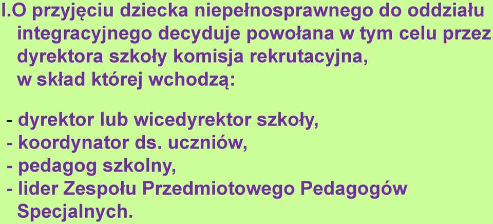 w skład której wchodzą: - dyrektor lub wicedyrektor szkoły, - koordynator