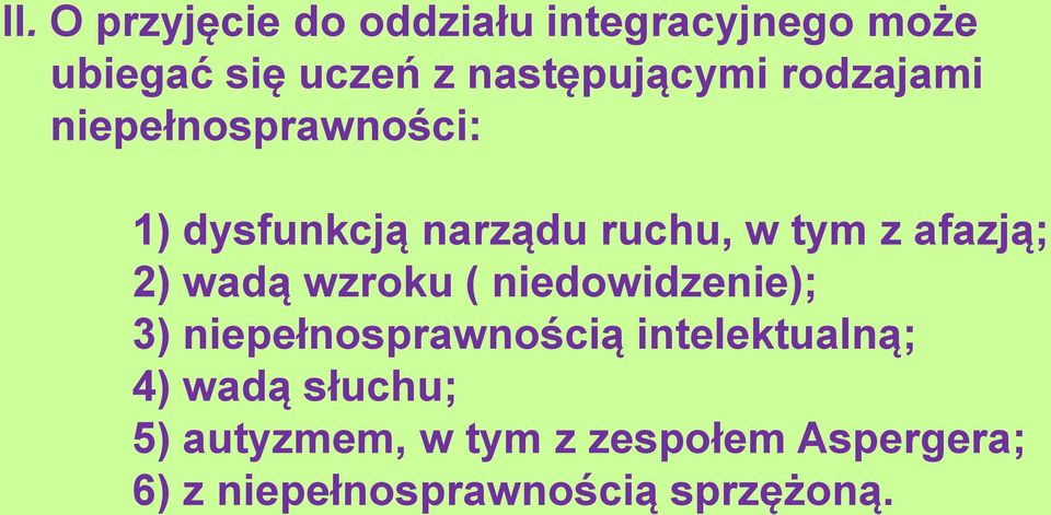 z afazją; 2) wadą wzroku ( niedowidzenie); 3) niepełnosprawnością