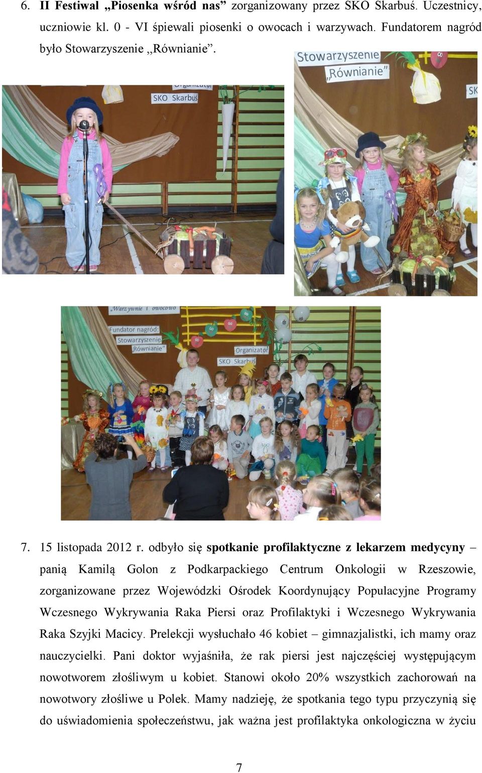 odbyło się spotkanie profilaktyczne z lekarzem medycyny panią Kamilą Golon z Podkarpackiego Centrum Onkologii w Rzeszowie, zorganizowane przez Wojewódzki Ośrodek Koordynujący Populacyjne Programy