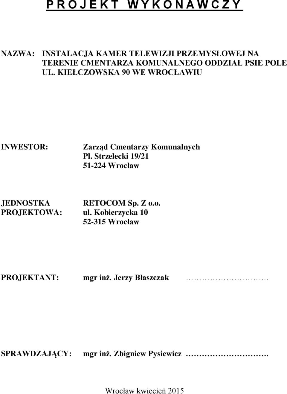 Strzelecki 19/21 51-224 Wrocław JEDNOSTKA RETOCOM Sp. Z o.o. PROJEKTOWA: ul.