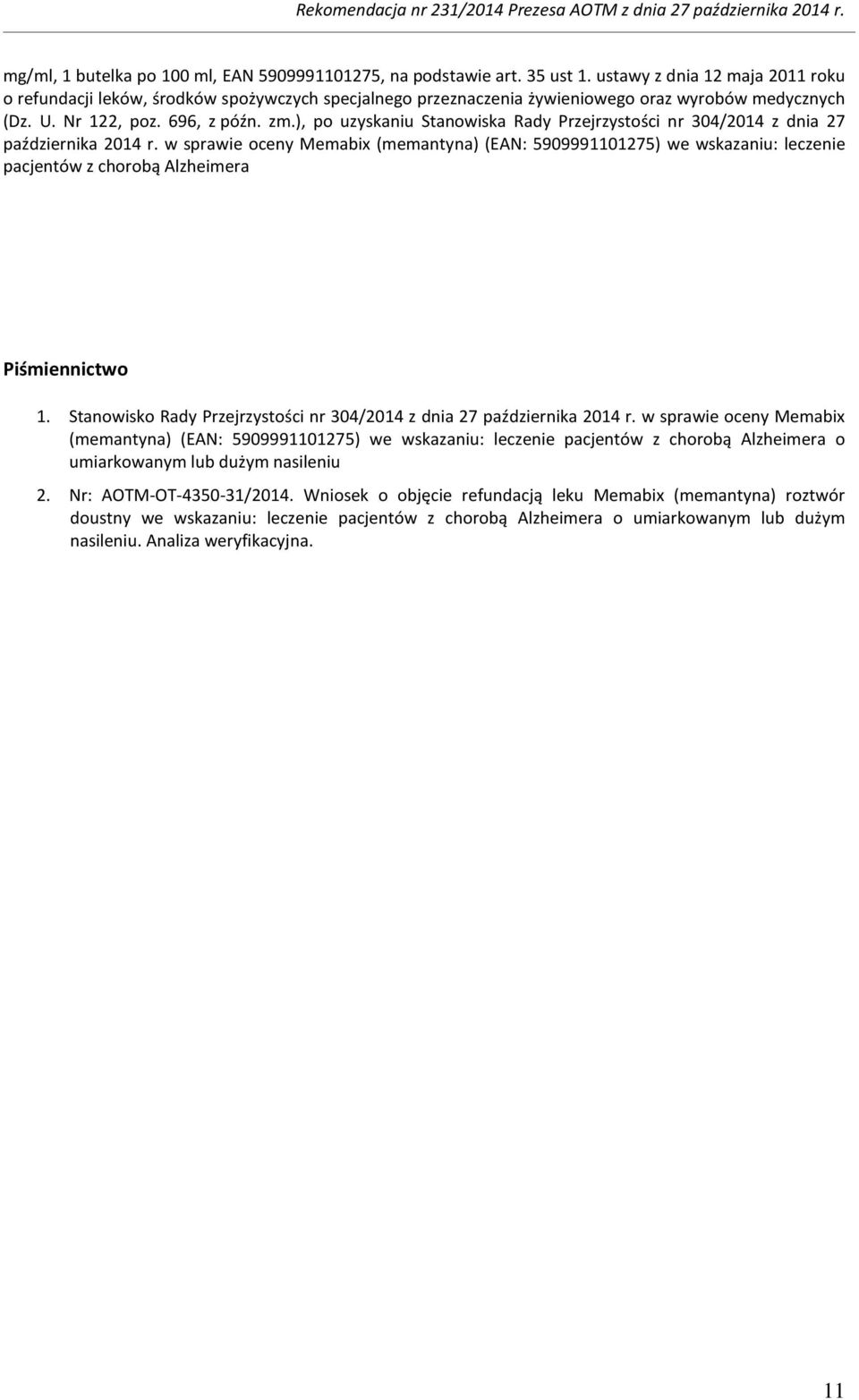 ), po uzyskaniu Stanowiska Rady Przejrzystości nr 304/2014 z dnia 27 października 2014 r.