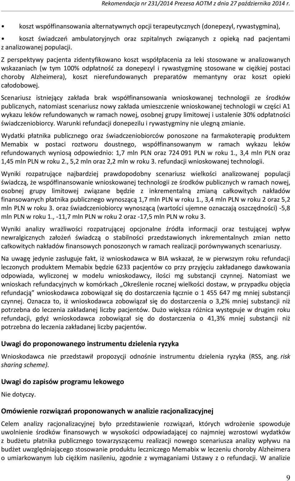 Alzheimera), koszt nierefundowanych preparatów memantyny oraz koszt opieki całodobowej.