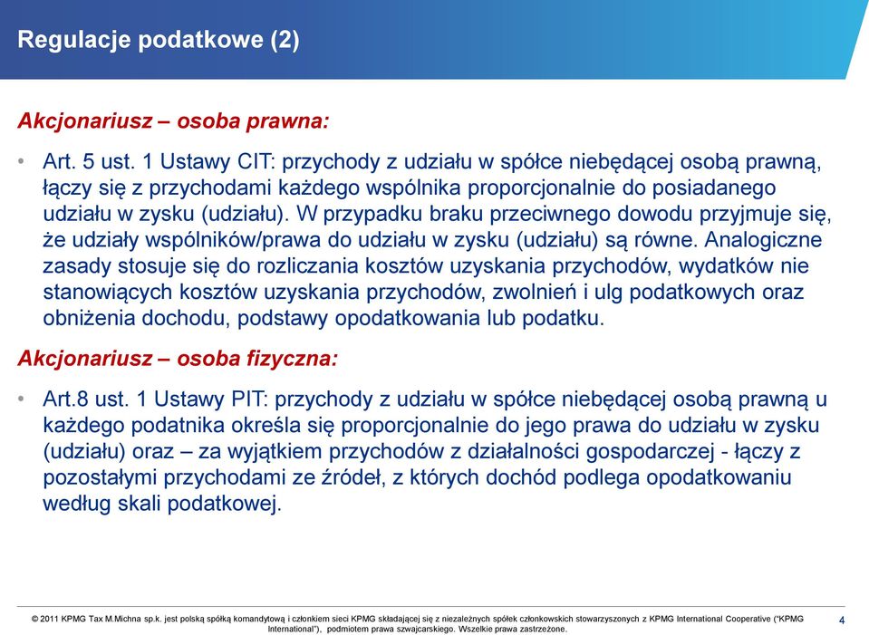 W przypadku braku przeciwnego dowodu przyjmuje się, że udziały wspólników/prawa do udziału w zysku (udziału) są równe.