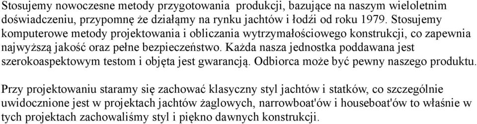 Każda nasza jednostka poddawana jest szerokoaspektowym testom i objęta jest gwarancją. Odbiorca może być pewny naszego produktu.