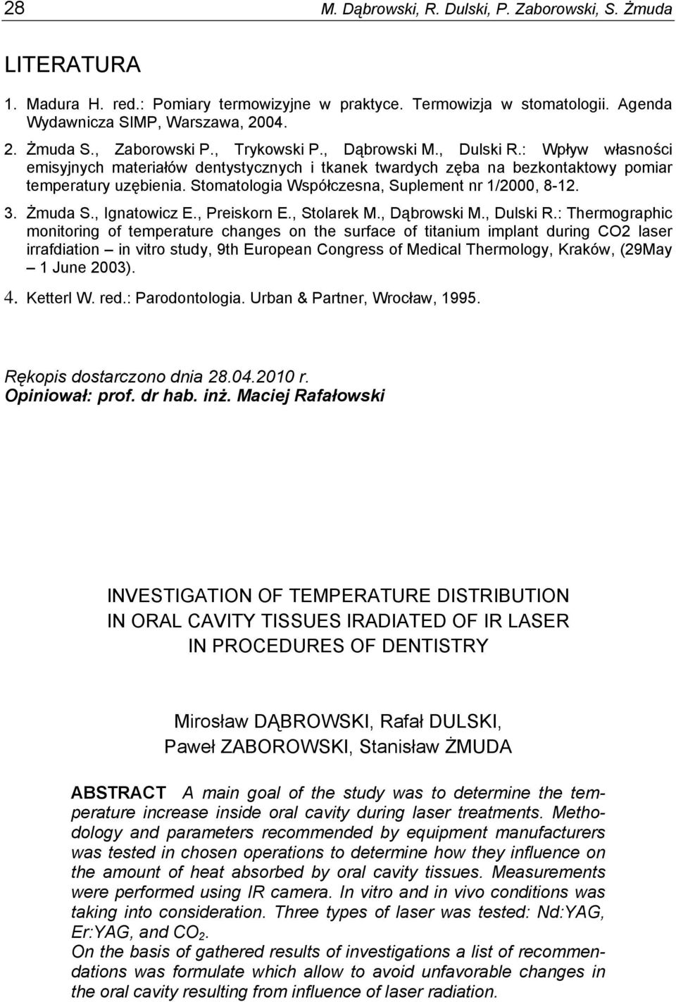 Stomatologia Współczesna, Suplement nr 1/2000, 8-12. 3. Żmuda S., Ignatowicz E., Preiskorn E., Stolarek M., Dąbrowski M., Dulski R.