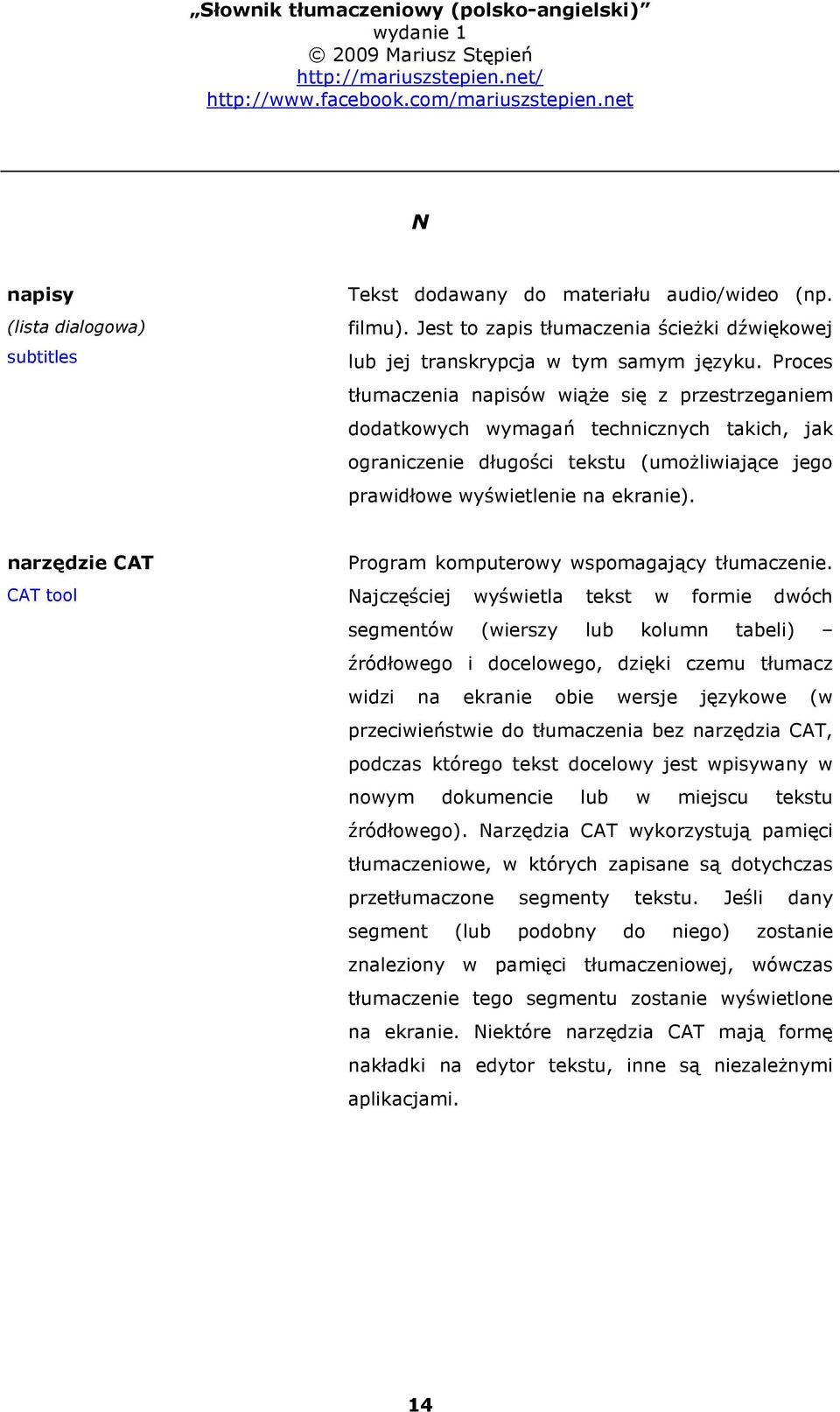 narzędzie CAT CAT tool Program komputerowy wspomagający tłumaczenie.