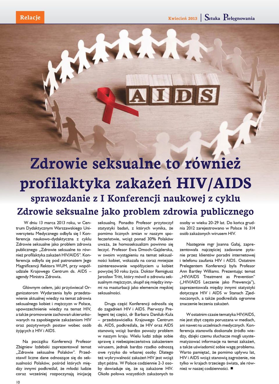 profilaktyka zakażeń HIV/AIDS. Konferencja odbyła się pod patronatem Jego Magnificencji Rektora WUM, przy współudziale Krajowego Centrum ds. AIDS agendy Ministra Zdrowia.