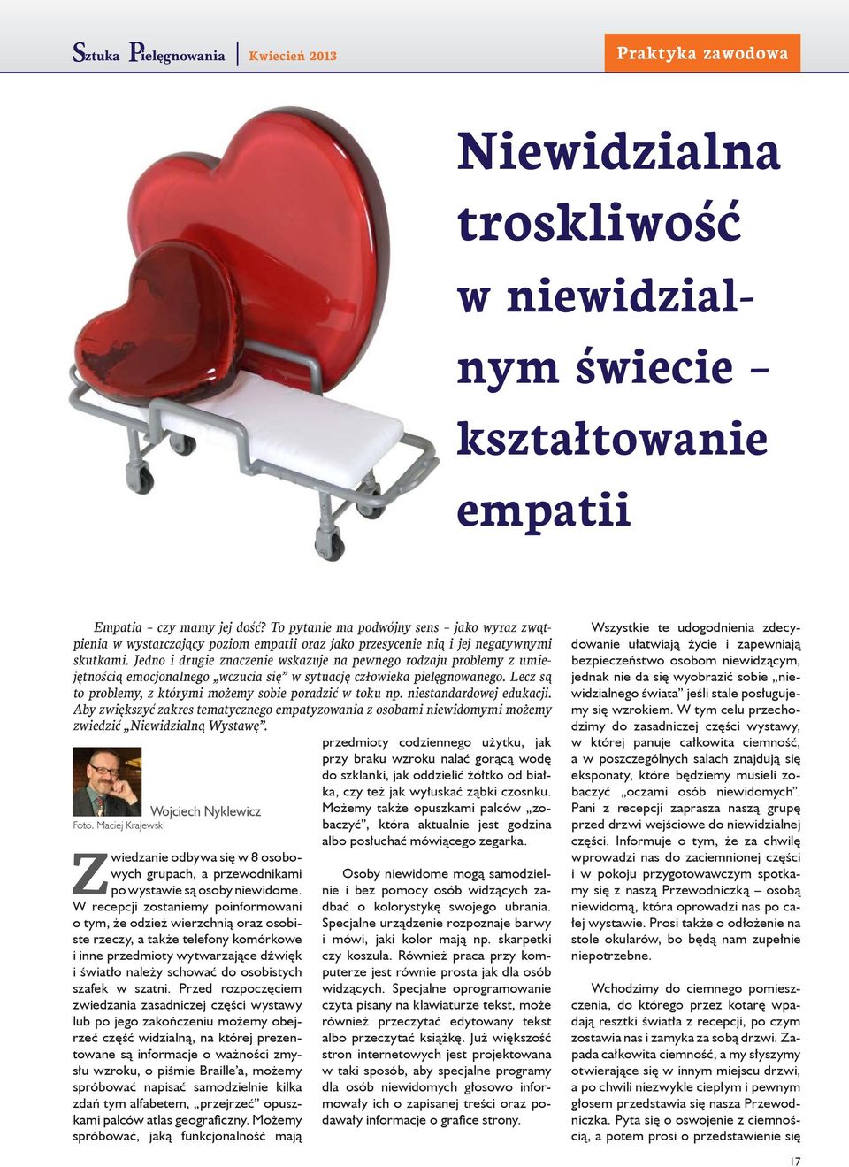 Jedno i drugie znaczenie wskazuje na pewnego rodzaju problemy z umiejętnością emocjonalnego wczucia się w sytuację człowieka pielęgnowanego.