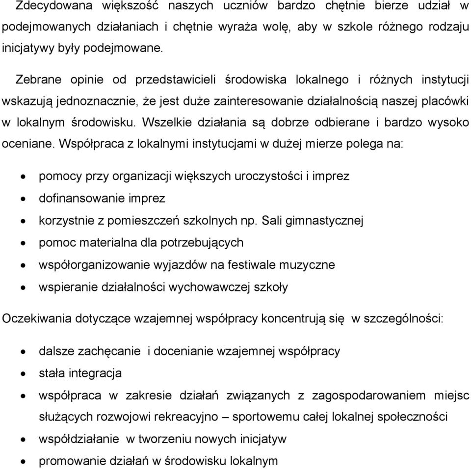 Wszelkie działania są dobrze odbierane i bardzo wysoko oceniane.