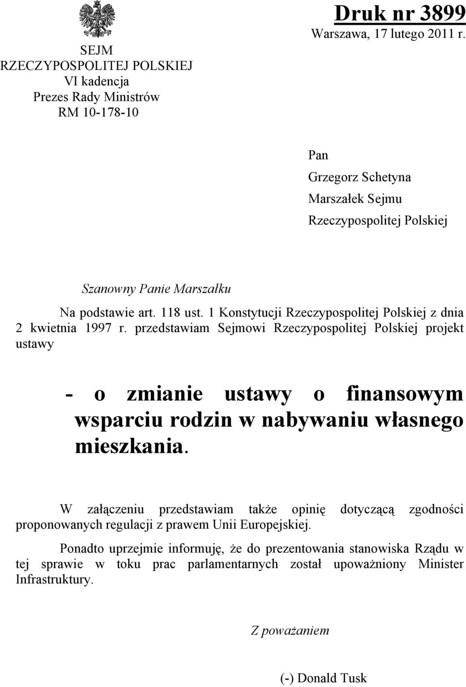przedstawiam Sejmowi Rzeczypospolitej Polskiej projekt ustawy - o zmianie ustawy o finansowym wsparciu rodzin w nabywaniu własnego mieszkania.