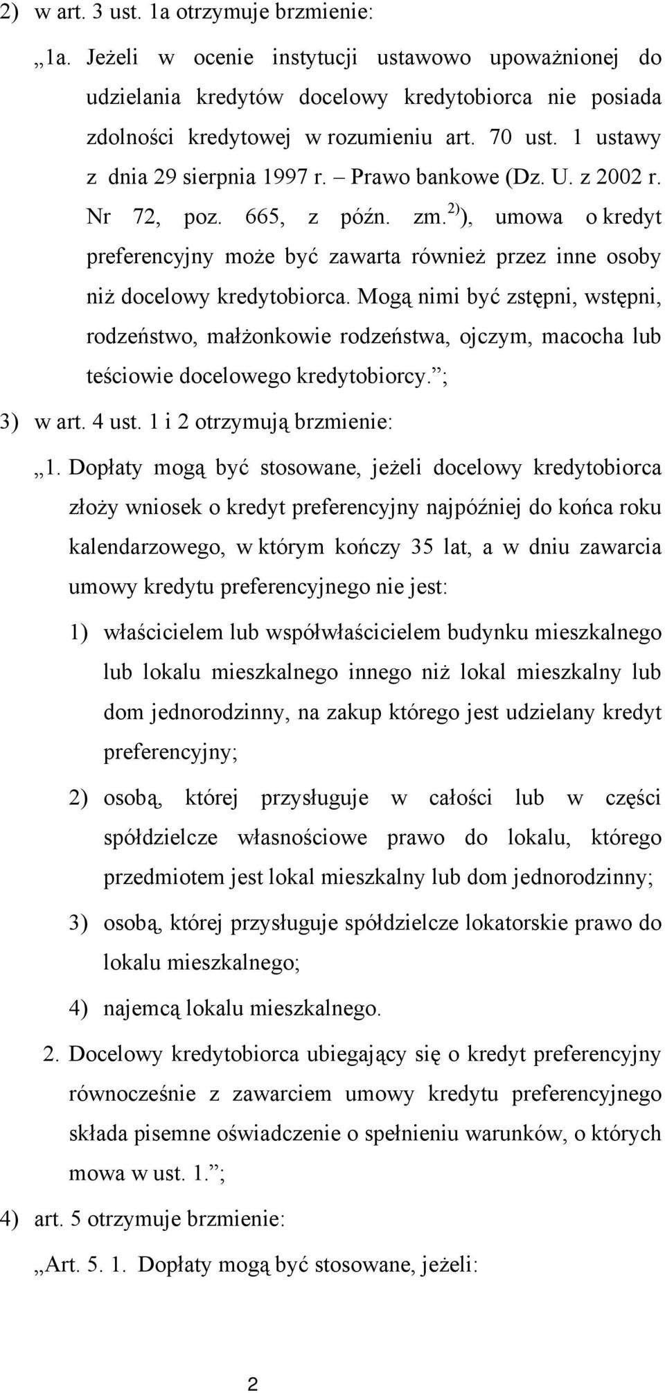 2) ), umowa o kredyt preferencyjny może być zawarta również przez inne osoby niż docelowy kredytobiorca.
