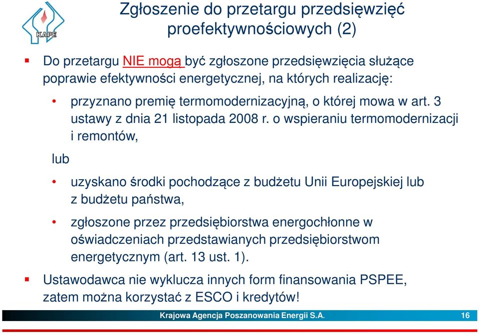o wspieraniu termomodernizacji i remontów, lub uzyskano środki pochodzące z budżetu Unii Europejskiej lub z budżetu państwa, zgłoszone przez przedsiębiorstwa