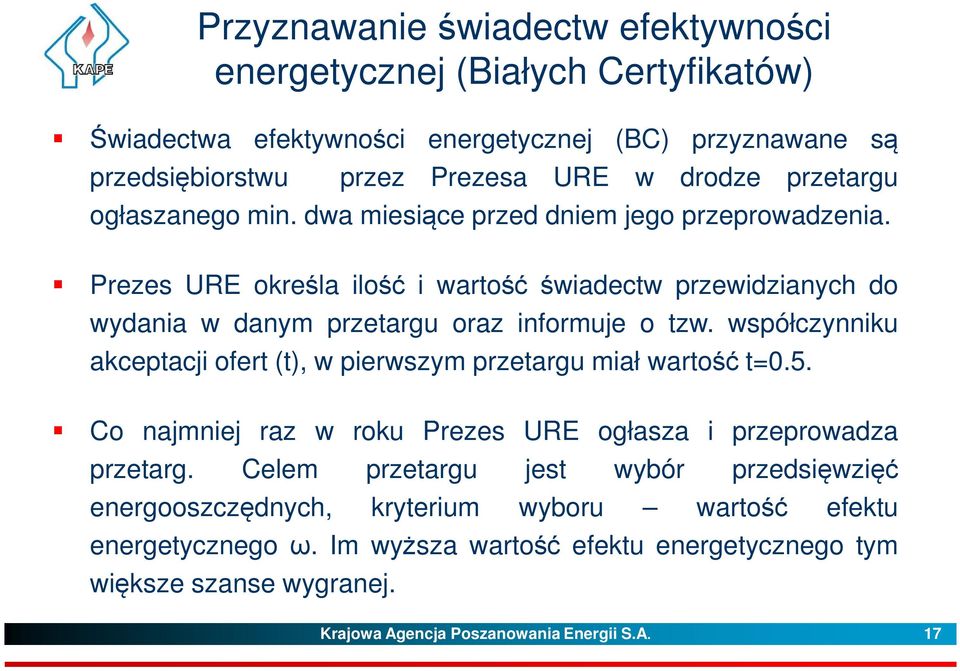 Prezes URE określa ilość i wartość świadectw przewidzianych do wydania w danym przetargu oraz informuje o tzw.