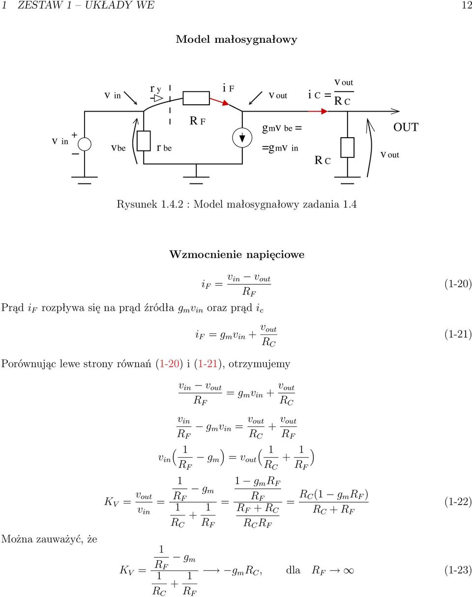 4 Wzmocnienie napięciowe Pąd i F ozpływa się na pąd źódła g m in oaz pąd i c Poównując lewe stony ównań (-20) i (-2), otzymujemy i F in