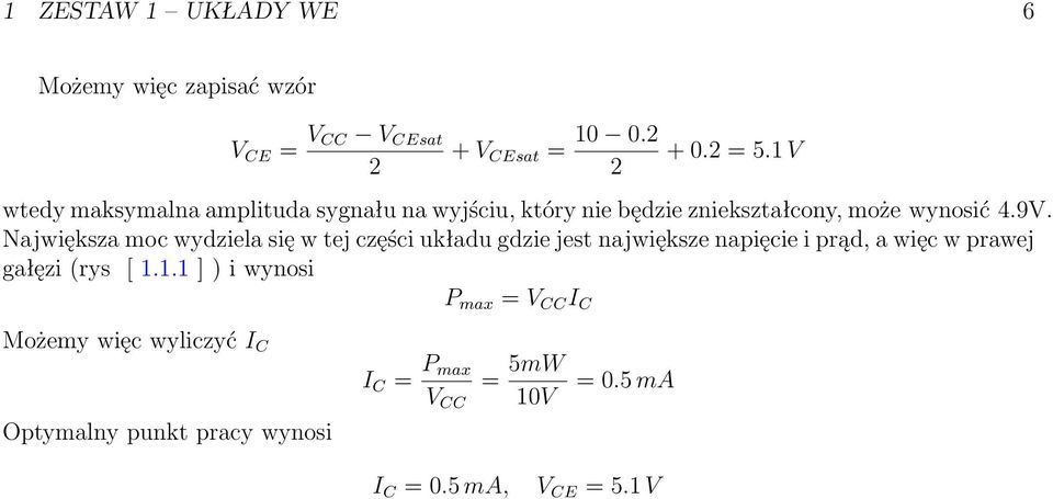 Największa moc wydziela się w tej części układu gdzie jest największe napięcie i pąd, a więc w pawej gałęzi