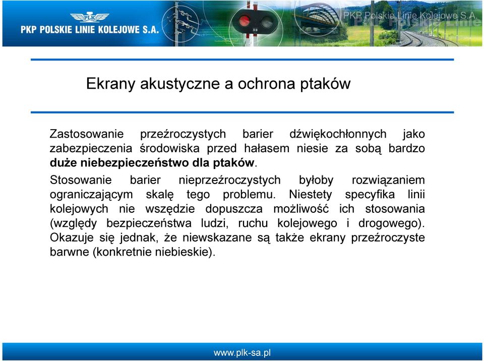 Stosowanie barier nieprzeźroczystych byłoby rozwiązaniem ograniczającym skalę tego problemu.