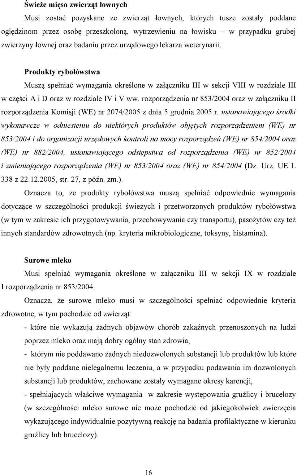 rozporządzenia nr 853/2004 oraz w załączniku II rozporządzenia Komisji (WE) nr 2074/2005 z dnia 5 grudnia 2005 r.