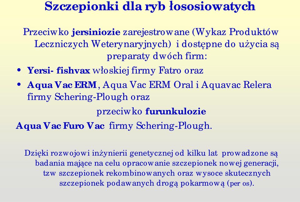 przeciwko furunkulozie Aqua Vac Furo Vac firmy Schering-Plough.