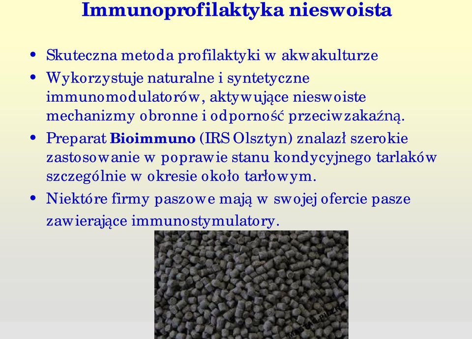 Preparat Bioimmuno (IRS Olsztyn) znalaz szerokie zastosowanie w poprawie stanu kondycyjnego tarlaków