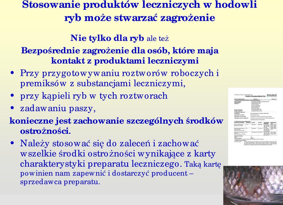 roztworach zadawaniu paszy, konieczne jest zachowanie szczególnych rodków ostro no ci.
