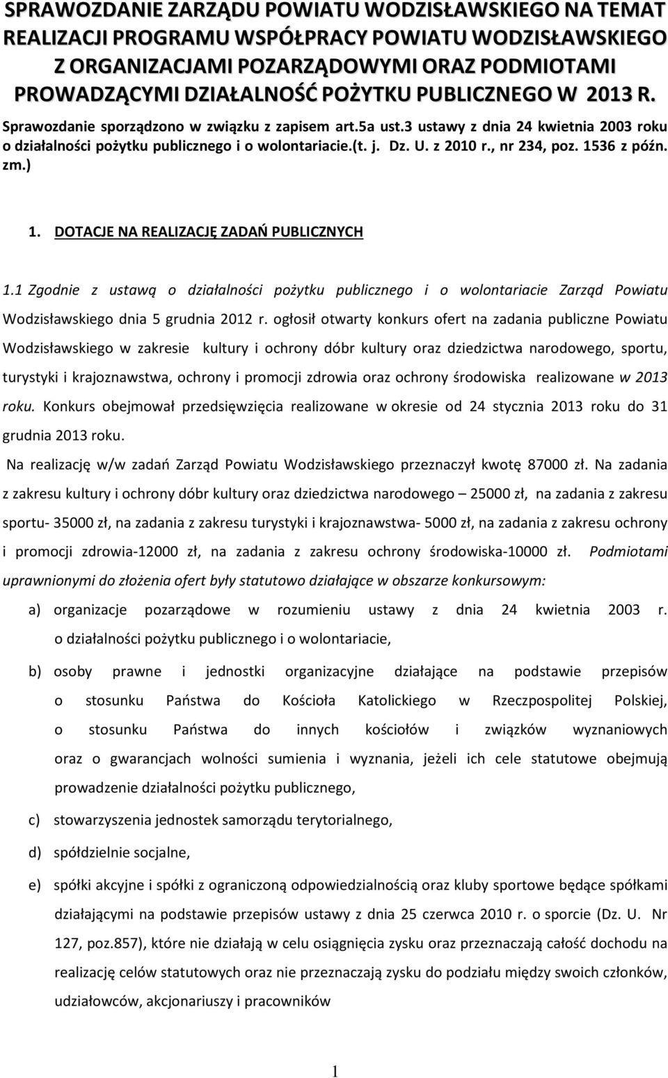 1536 z późn. zm.) DOTACJE NA REALIZACJĘ ZADAŃ PUBLICZNYCH 1 Zgodnie z ustawą o działalności pożytku publicznego i o wolontariacie Zarząd Powiatu Wodzisławskiego dnia 5 grudnia 2012 r.