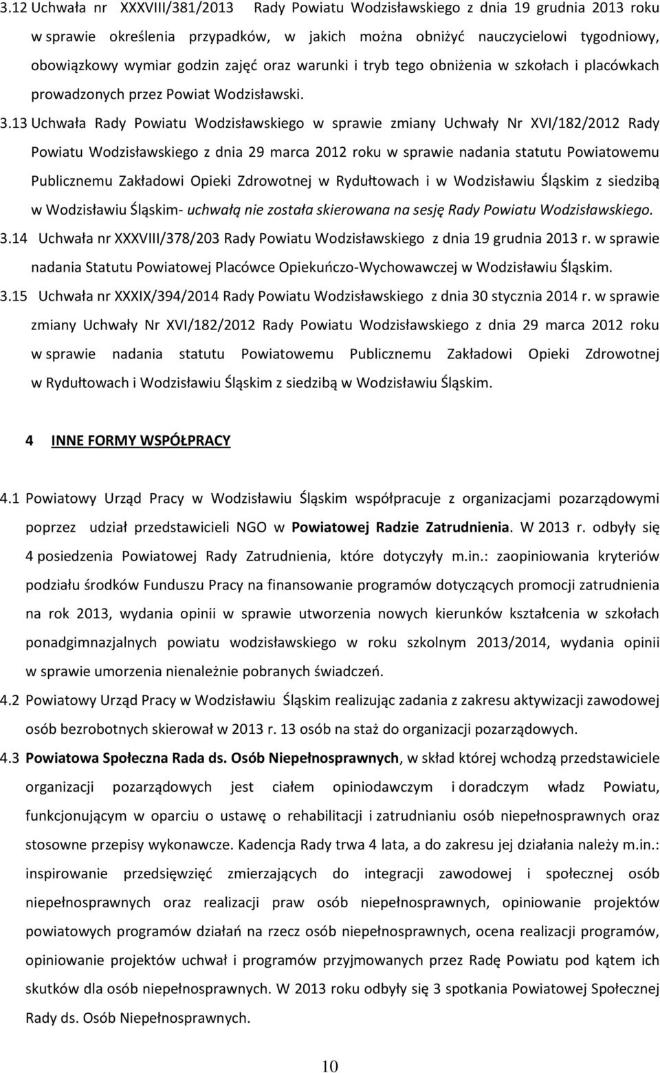 13 Uchwała Rady Powiatu Wodzisławskiego w sprawie zmiany Uchwały Nr XVI/182/2012 Rady Powiatu Wodzisławskiego z dnia 29 marca 2012 roku w sprawie nadania statutu Powiatowemu Publicznemu Zakładowi