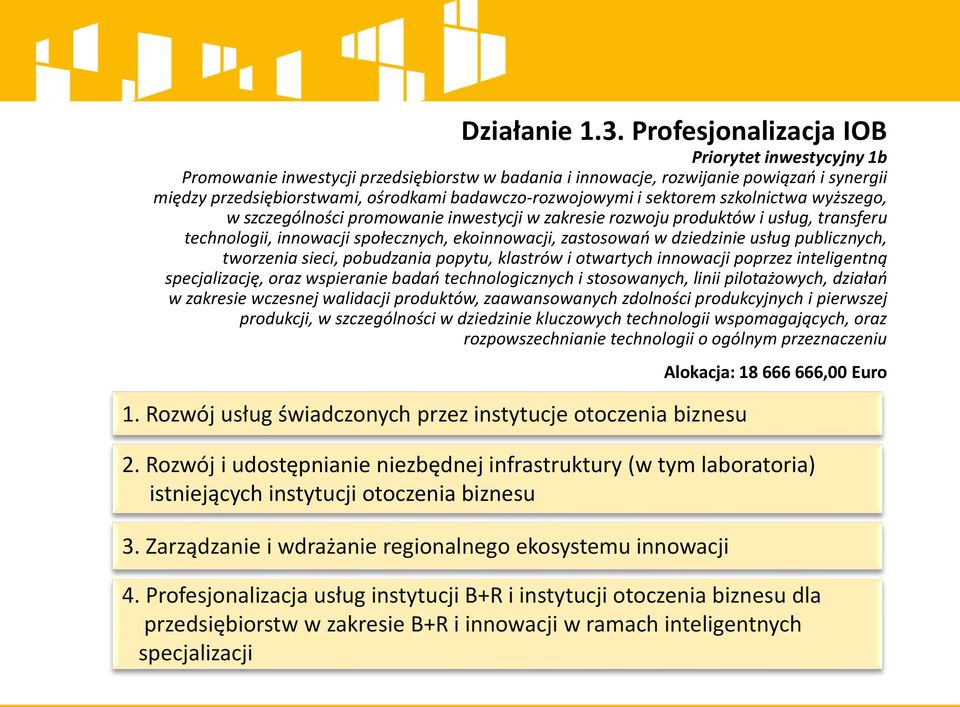 sektorem szkolnictwa wyższego, w szczególności promowanie inwestycji w zakresie rozwoju produktów i usług, transferu technologii, innowacji społecznych, ekoinnowacji, zastosowań w dziedzinie usług